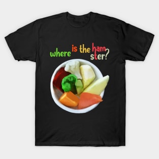 Where is the hamster? T-Shirt